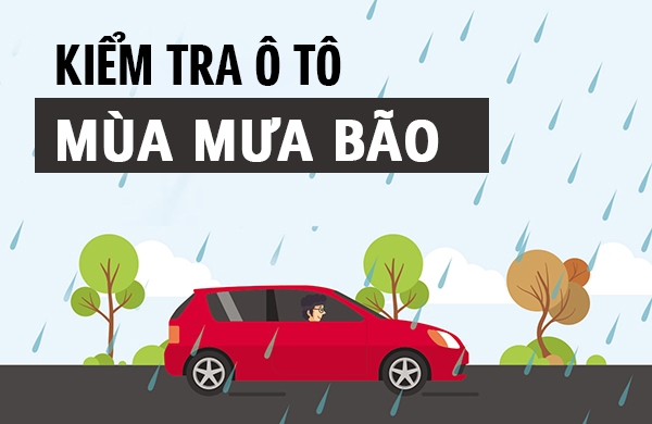 NHỮNG BỘ PHẬN CẦN KIỂM TRA THƯỜNG XUYÊN GIÚP Ô TÔ DI CHUYỂN AN TOÀN TRONG MÙA MƯA BÃO