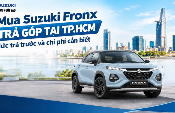 Mua Suzuki Fronx trả góp tại TP.HCM: Mức trả trước và chi phí cần biết